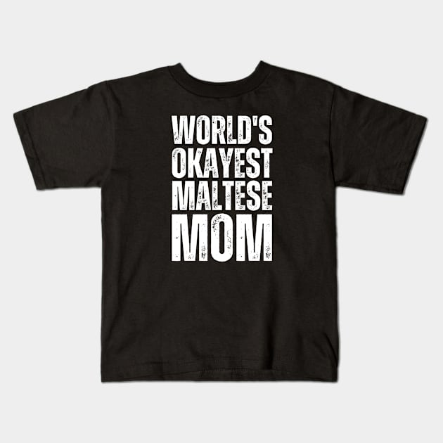 World's Okayest Maltese Mom Kids T-Shirt by twentysevendstudio